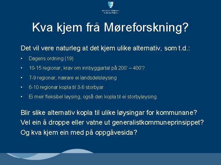 Kva kjem frå Møreforskning? Det vil vere naturleg at det kjem ulike alternativ, som