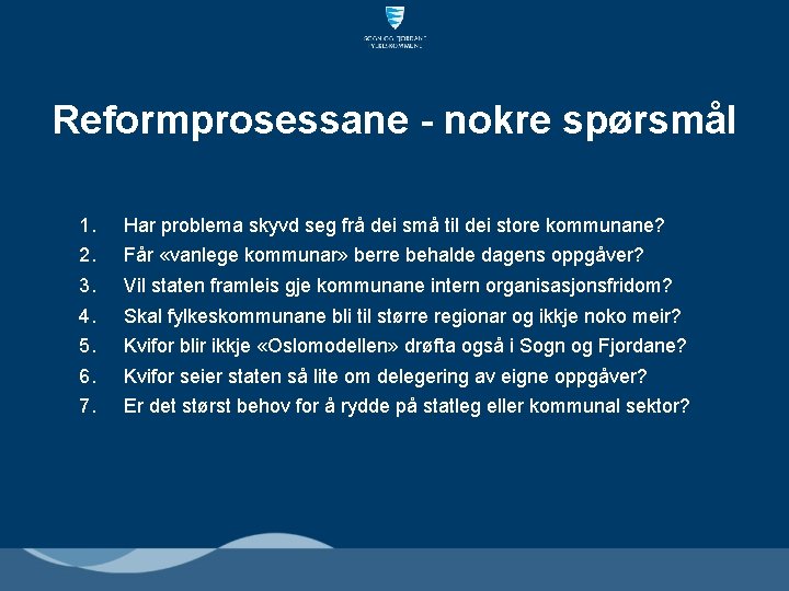 Reformprosessane - nokre spørsmål 1. 2. 3. 4. 5. 6. 7. Har problema skyvd