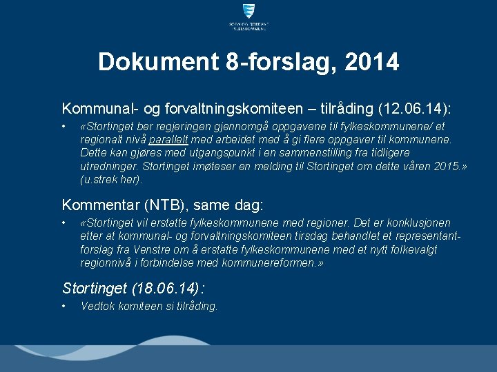 Dokument 8 -forslag, 2014 Kommunal- og forvaltningskomiteen – tilråding (12. 06. 14): • «Stortinget