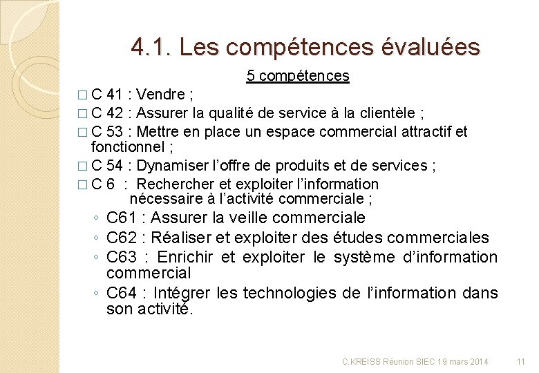 4. 1. Les compétences évaluées 5 compétences �C �C �C 41 : Vendre ;