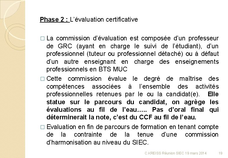 Phase 2 : L’évaluation certificative � La commission d’évaluation est composée d’un professeur de