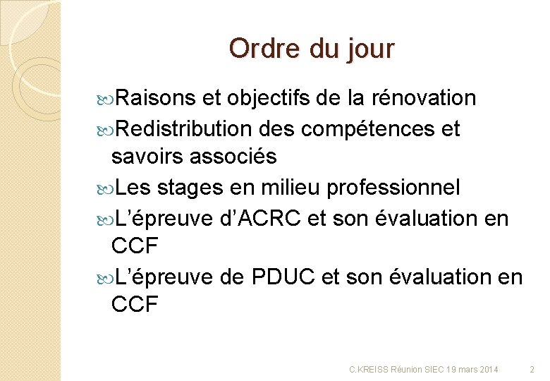 Ordre du jour Raisons et objectifs de la rénovation Redistribution des compétences et savoirs