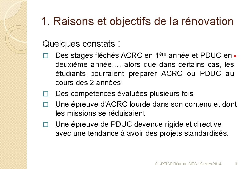 1. Raisons et objectifs de la rénovation Quelques constats : Des stages fléchés ACRC