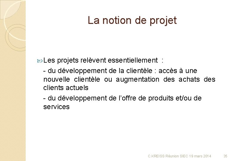 La notion de projet Les projets relèvent essentiellement : - du développement de la