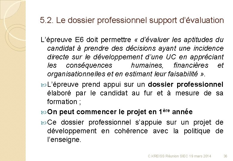 5. 2. Le dossier professionnel support d’évaluation L’épreuve E 6 doit permettre « d’évaluer