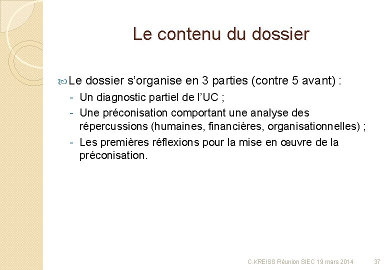 Le contenu du dossier Le dossier s’organise en 3 parties (contre 5 avant) :