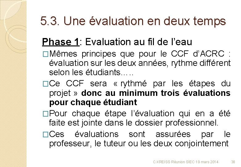 5. 3. Une évaluation en deux temps Phase 1: Evaluation au fil de l’eau