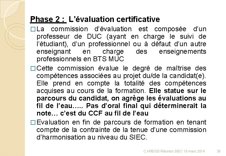 Phase 2 : L’évaluation certificative � La commission d’évaluation est composée d’un professeur de