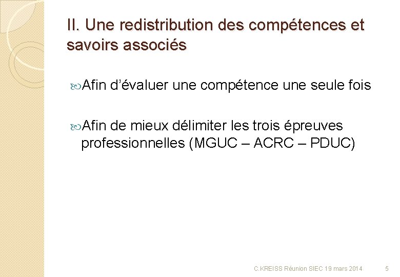 II. Une redistribution des compétences et savoirs associés Afin d’évaluer une compétence une seule