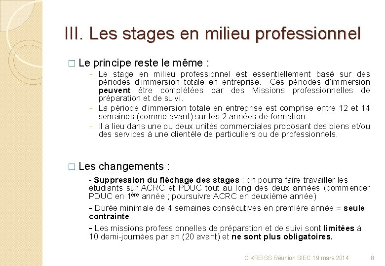 III. Les stages en milieu professionnel � Le principe reste le même : -