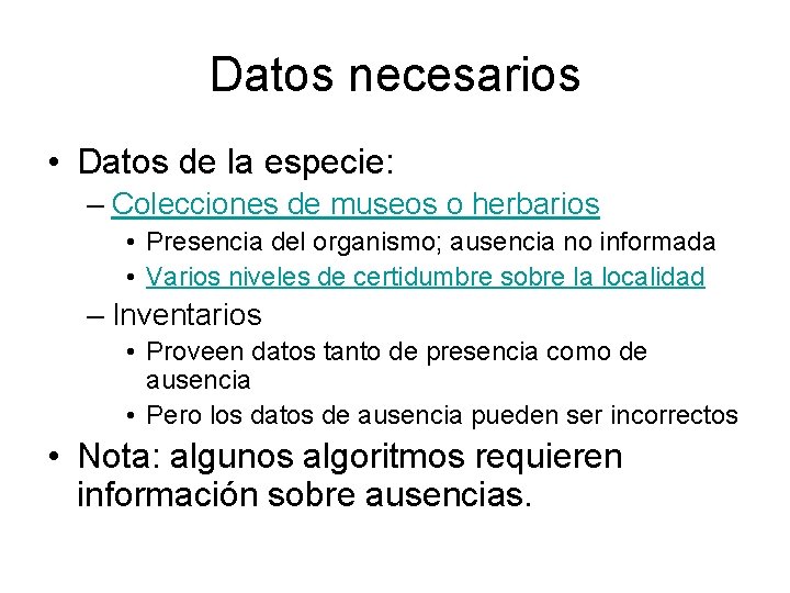 Datos necesarios • Datos de la especie: – Colecciones de museos o herbarios •