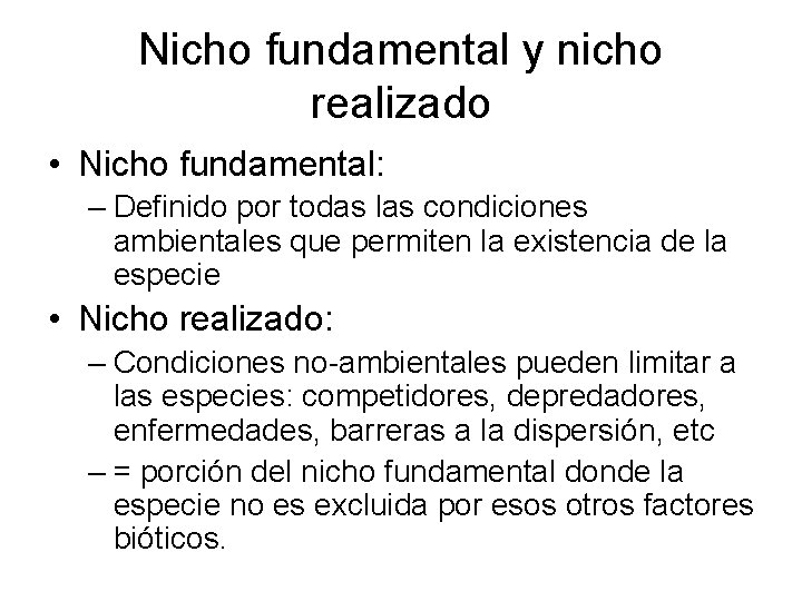 Nicho fundamental y nicho realizado • Nicho fundamental: – Definido por todas las condiciones