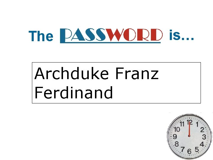 The Archduke Franz Ferdinand is… 