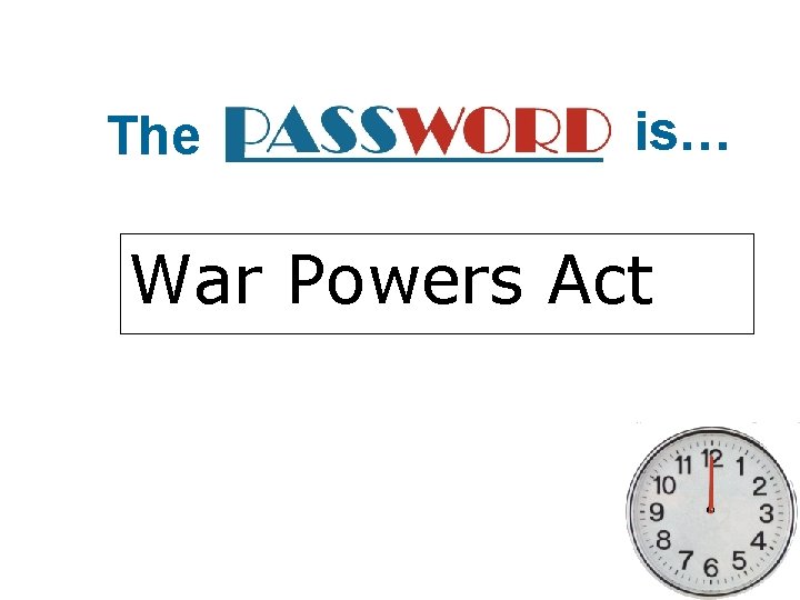 The is… War Powers Act 