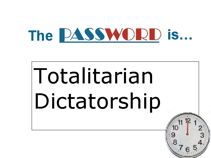 The Totalitarian Dictatorship is… 
