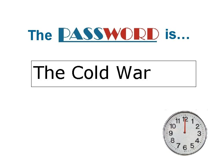 The Cold War is… 