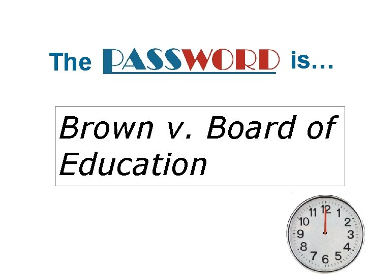 The is… Brown v. Board of Education 