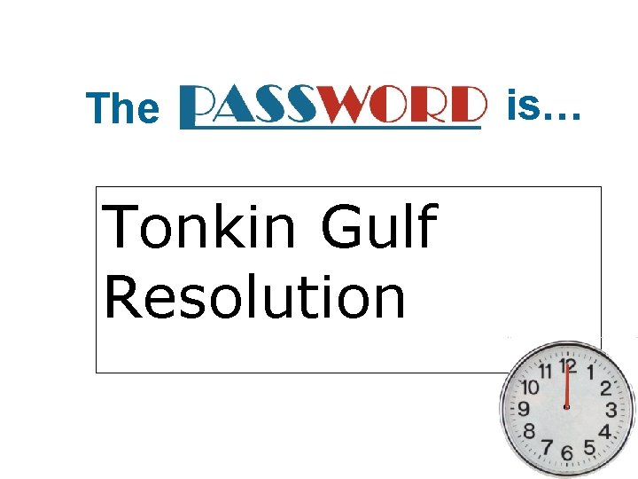 The Tonkin Gulf Resolution is… 