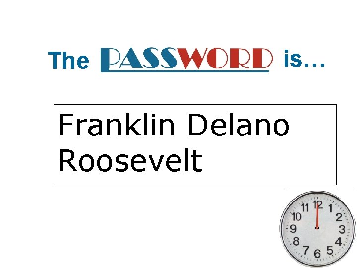 The is… Franklin Delano Roosevelt 