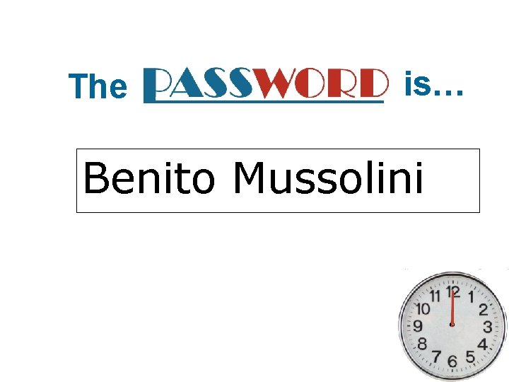 The is… Benito Mussolini 