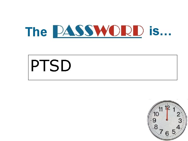 The PTSD is… 