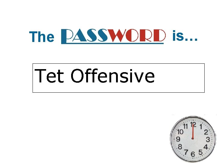 The Tet Offensive is… 