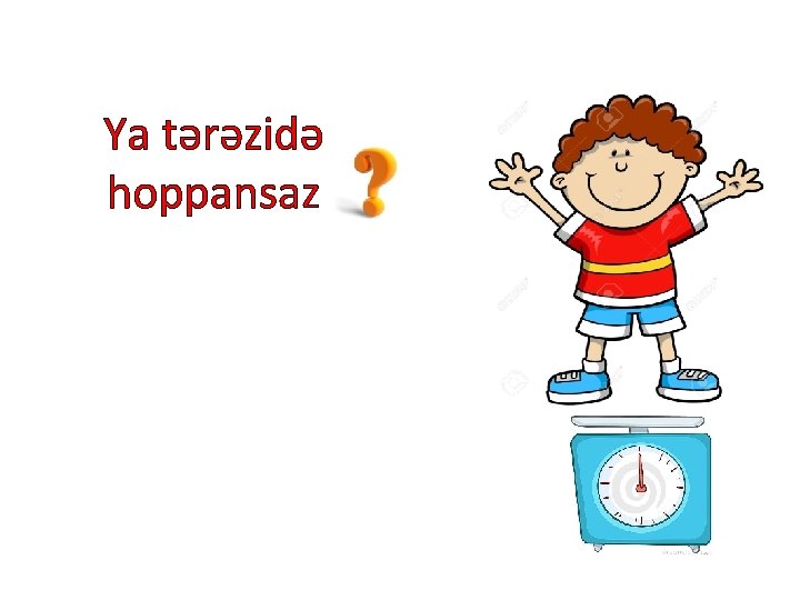 Ya tərəzidə hoppansaz 