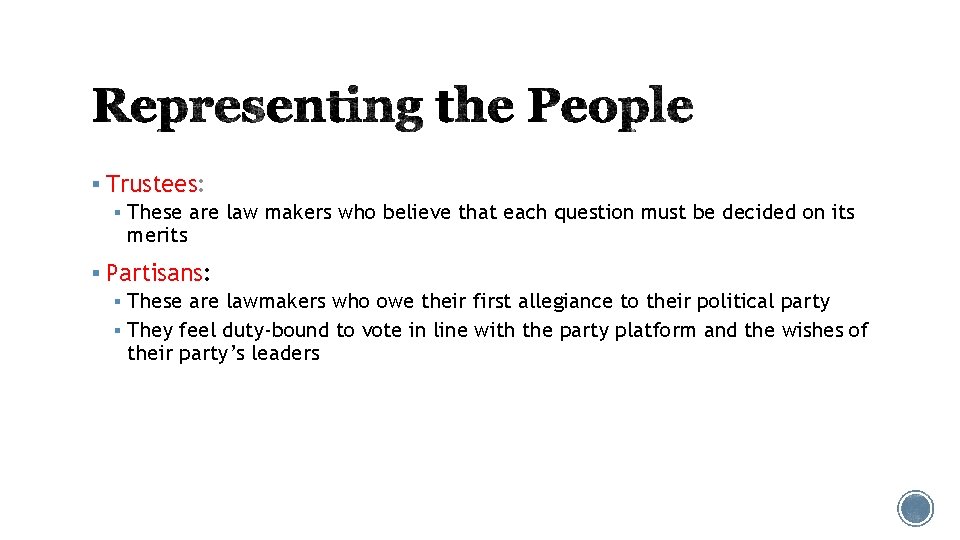 § Trustees: § These are law makers who believe that each question must be