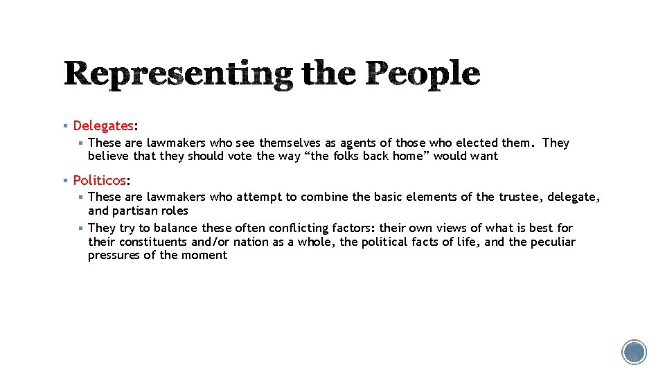 § Delegates: § These are lawmakers who see themselves as agents of those who