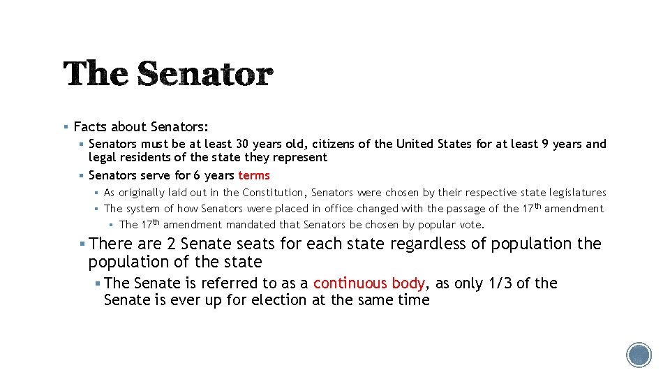 § Facts about Senators: § Senators must be at least 30 years old, citizens