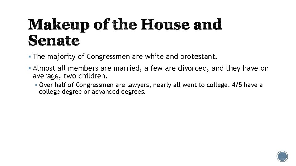 § The majority of Congressmen are white and protestant. § Almost all members are
