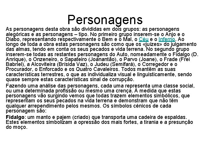 Personagens As personagens desta obra são divididas em dois grupos: as personagens alegóricas e