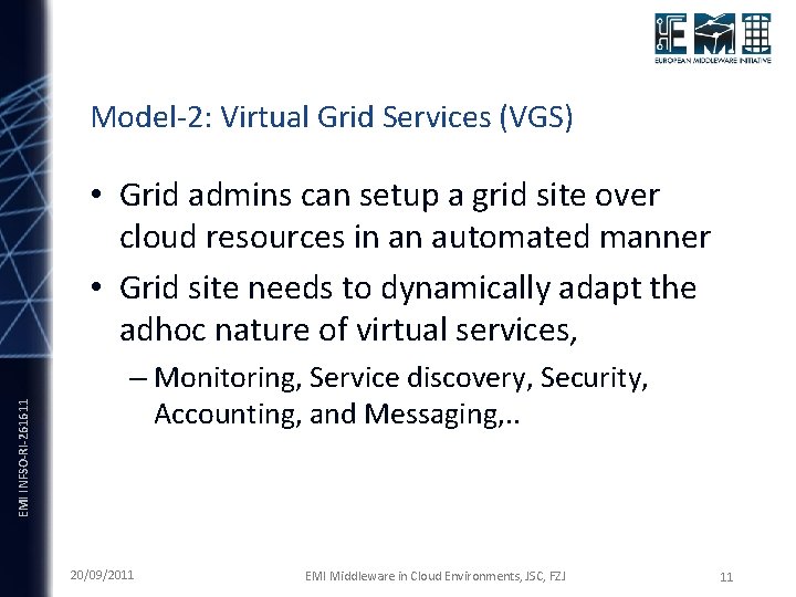 Model-2: Virtual Grid Services (VGS) EMI INFSO-RI-261611 • Grid admins can setup a grid