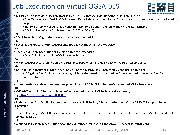 EMI INFSO-RI-261611 Job Execution on Virtual OGSA-BES (1) • Create VM instance via Stratus.