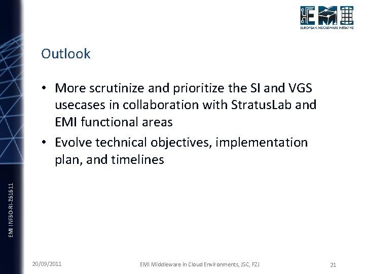 Outlook EMI INFSO-RI-261611 • More scrutinize and prioritize the SI and VGS usecases in