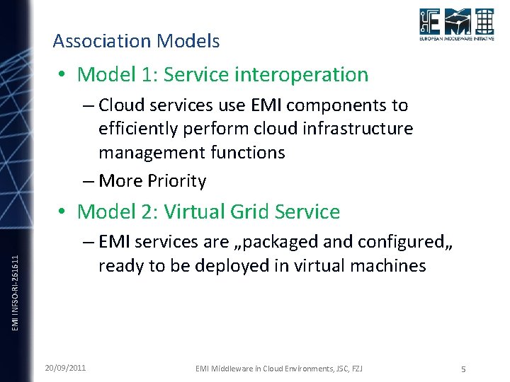 Association Models • Model 1: Service interoperation – Cloud services use EMI components to