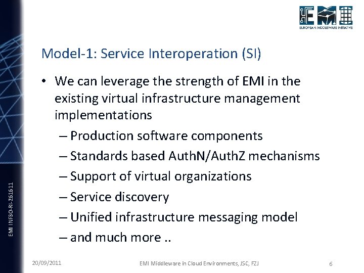 EMI INFSO-RI-261611 Model-1: Service Interoperation (SI) • We can leverage the strength of EMI