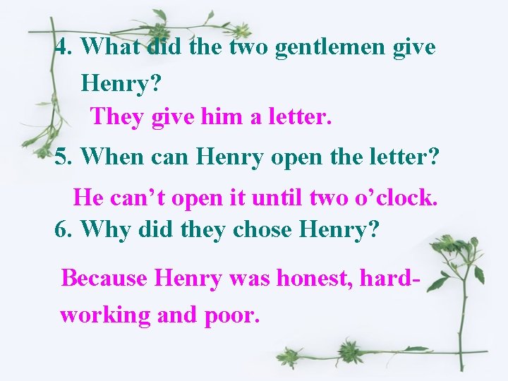 4. What did the two gentlemen give Henry? They give him a letter. 5.