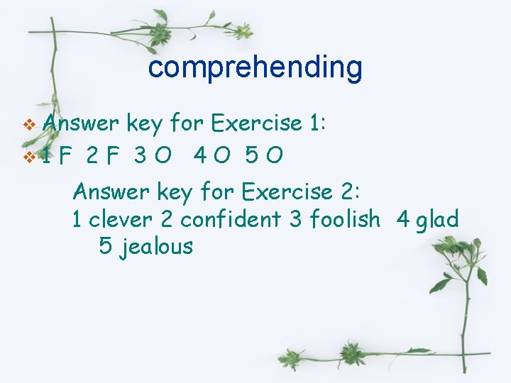 comprehending v Answer key for Exercise 1: v 1 F 2 F 3 O