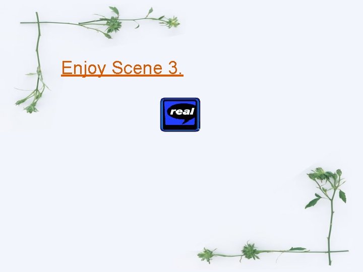 Enjoy Scene 3. 