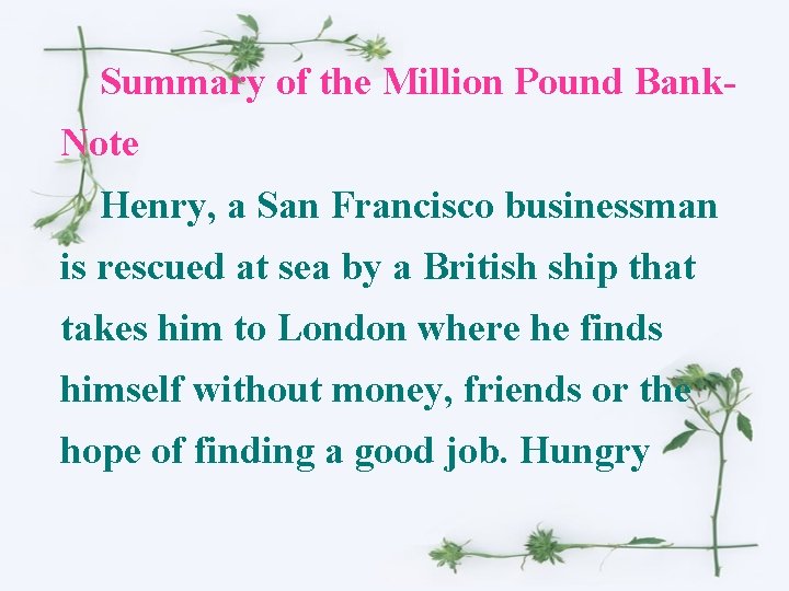 Summary of the Million Pound Bank. Note Henry, a San Francisco businessman is rescued