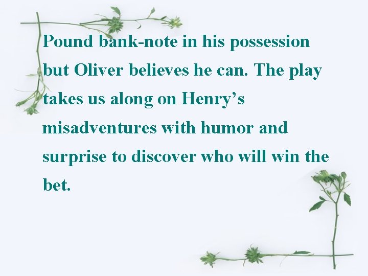 Pound bank-note in his possession but Oliver believes he can. The play takes us