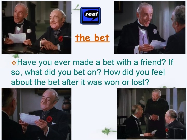 the bet v. Have you ever made a bet with a friend? If so,