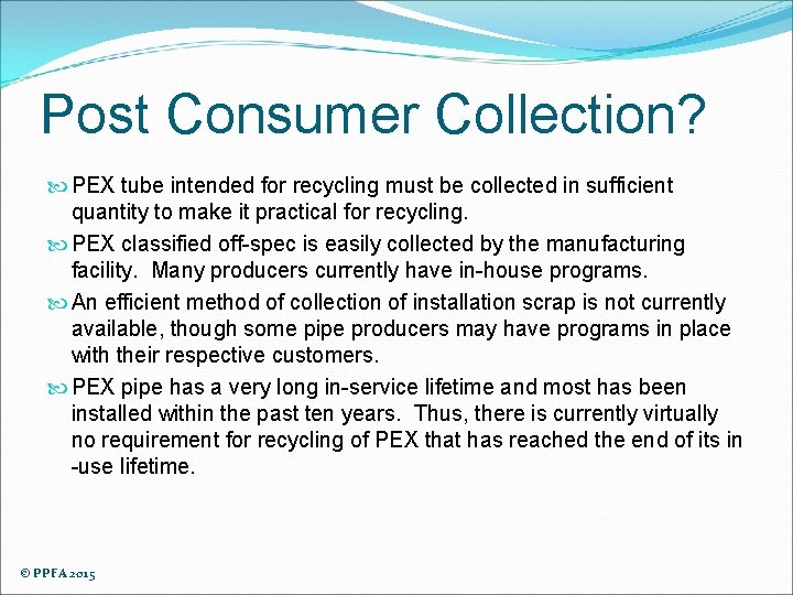 Post Consumer Collection? PEX tube intended for recycling must be collected in sufficient quantity