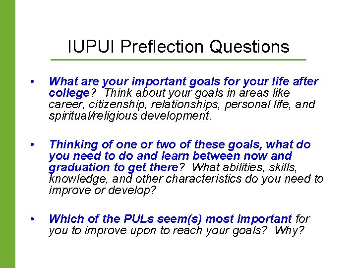 IUPUI Preflection Questions • What are your important goals for your life after college? IUPUI Preflection Questions • What are your important goals for your life after college?