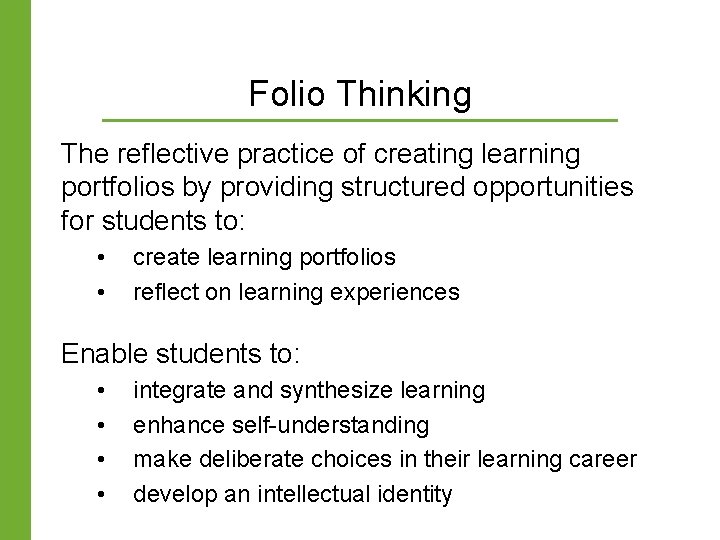 Folio Thinking The reflective practice of creating learning portfolios by providing structured opportunities for Folio Thinking The reflective practice of creating learning portfolios by providing structured opportunities for