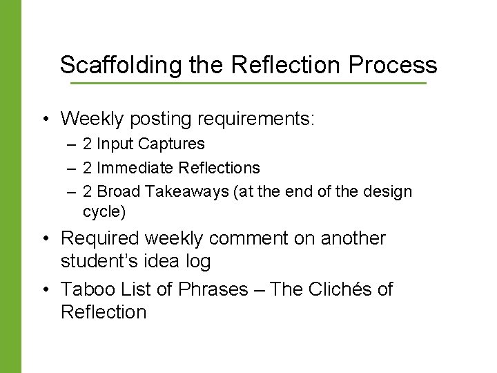 Scaffolding the Reflection Process • Weekly posting requirements: – 2 Input Captures – 2 Scaffolding the Reflection Process • Weekly posting requirements: – 2 Input Captures – 2