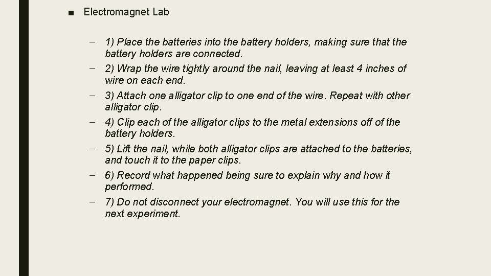 ■ Electromagnet Lab – 1) Place the batteries into the battery holders, making sure