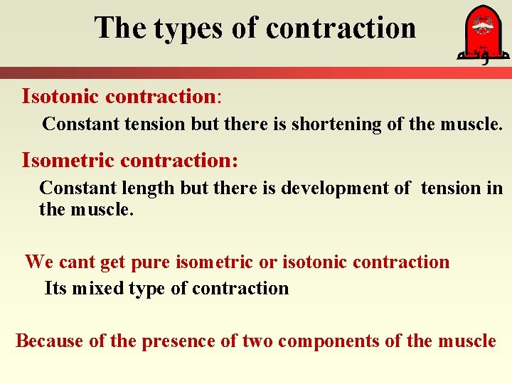 The types of contraction Isotonic contraction: Constant tension but there is shortening of the