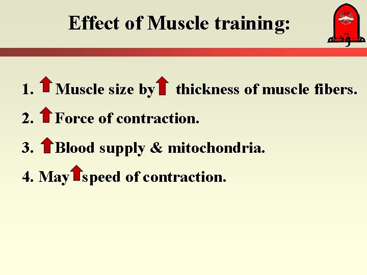 Effect of Muscle training: 1. Muscle size by 2. Force of contraction. 3. Blood